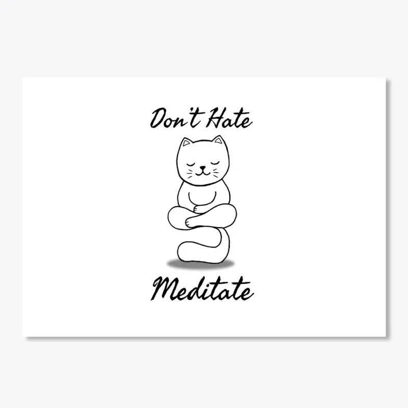 Don't hate Meditate cat meditation