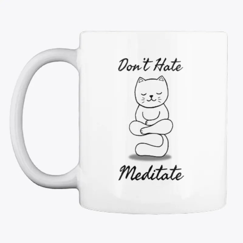 Don't hate Meditate cat meditation